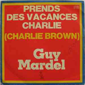 Guy Mardel - Prends Des Vacances Charlie (Charlie Brown)