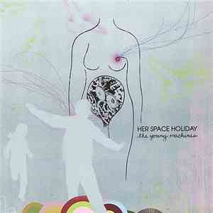 Her Space Holiday - The Young Machines