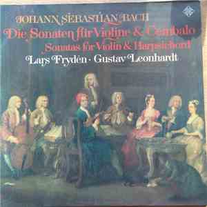 Johann Sebastian Bach, Lars Frydén • Gustav Leonhardt - Die Sonaten Für Vio ...