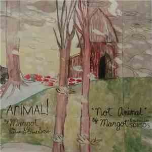 Margot & The Nuclear So And So's - Animal! / Not Animal