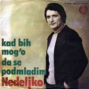 Nedeljko - Kad Bih Mog'o Da Se Podmladim