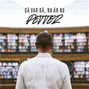 Petter - Då Var Då, Nu Är Nu
