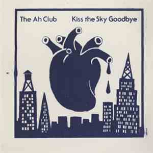 The Ah Club - Kiss The Sky Goodbye