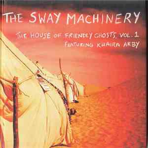 The Sway Machinery - The House Of Friendly Ghosts, Vol. 1 Featuring Khaira  ...