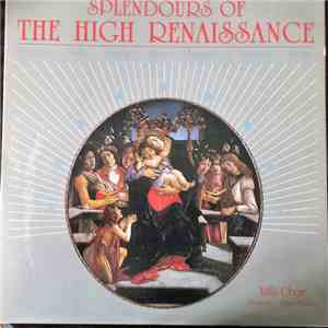 The Tallis Choir, Peter Walker  - Splendours Of The High Renaissance