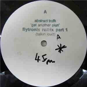 Abstract Truth - Get Another Plan (Flytronix Mixes)