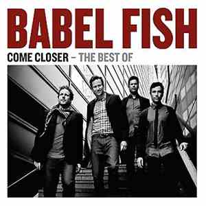 Babel Fish  - Come Closer - The Best Of