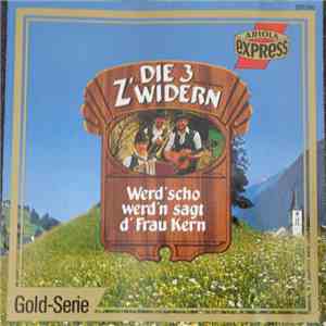 Die 3 Z'widern - Werd Scho' Werd'n, Sagt D'Frau Kern