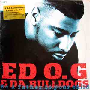 Ed O.G & Da Bulldogs - Be A Father To Your Child