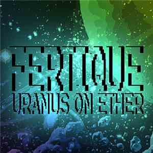 Fertique - Uranus On Ether