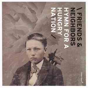 Friends & Neighbors - Hymn For A Hungry Nation