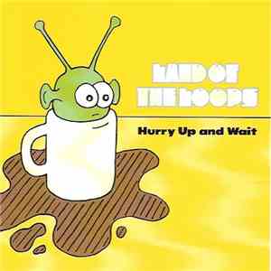 Land Of The Loops - Hurry Up And Wait