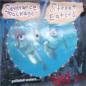 Severance Package / Street Eaters - Polluted Waters.... Split 7