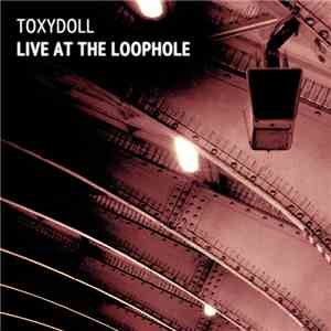 Toxydoll - Live at the Loophole