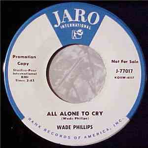 Wade Phillips - All Alone To Cry / Please Don't Lie