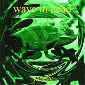 Wave In Head - Rarely