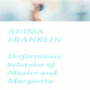 Arissa Franklin - Performance Behavior Of Master And Margarita