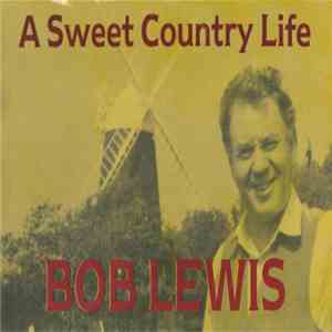 Bob Lewis  - A Sweet Country Life
