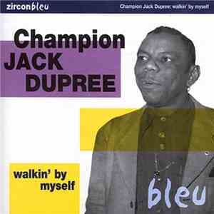 Champion Jack Dupree - Walkin' By Myself