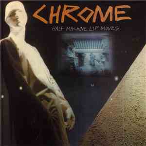 Chrome  - Half Machine Lip Moves