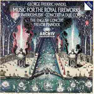 George Frideric Handel / The English Concert, Trevor Pinnock - Music For Th ...