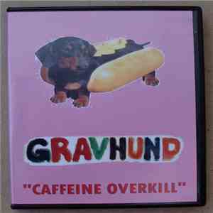 Gravhund - Caffeine Overkill