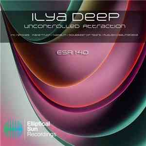 Ilya Deep - Uncontrolled Attraction