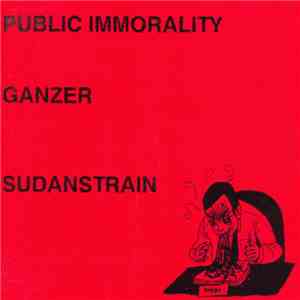 Public Immorality / Ganzer / SudanStrain - PIGSs