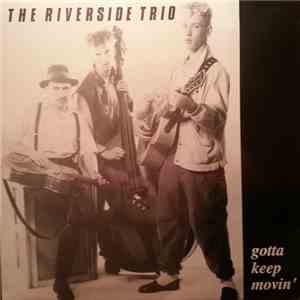 The Riverside Trio - Gotta Keep Movin'
