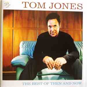 Tom Jones - The Best Of Then And Now