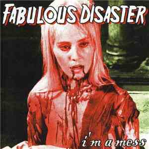 Fabulous Disaster - I'm A Mess