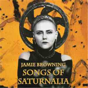 Jamie Browning  - Songs Of Saturnalia