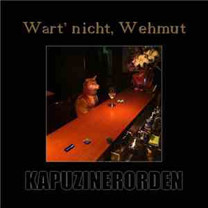 Kapuzinerorden - Wart nicht, Wehmut