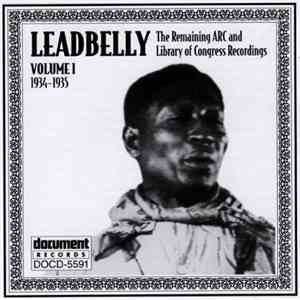 Leadbelly - The Remaining ARC And Library Of Congress Recordings: Volume 1  ...