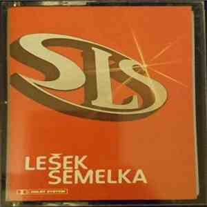 Lešek Semelka, SLS  - Lešek Semelka, SLS