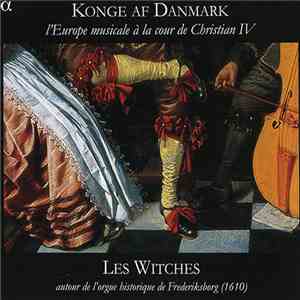 Les Witches - Konge Af Danmark (L’Europe Musicale À La Cour De Christian IV ...