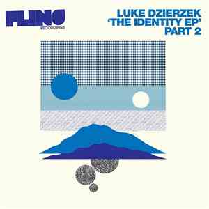 Luke Dzierzek - The Identity EP Part 2