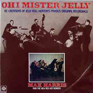 Max Harris And The New Red Hot Peppers - Oh! Mister Jelly
