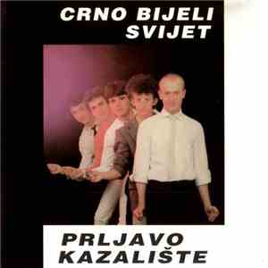Prljavo Kazalište - Crno Bijeli Svijet