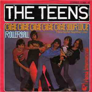 The Teens - Gimme Gimme Gimme Gimme Gimme Your Love / Rollerball