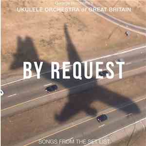 The Ukulele Orchestra Of Great Britain - By Request: Songs from the Set Lis ...