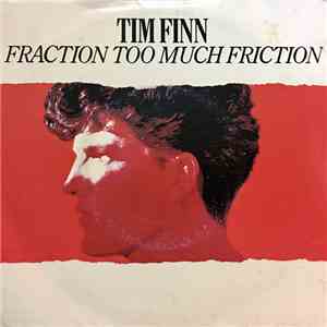 Tim Finn - Fraction Too Much Friction