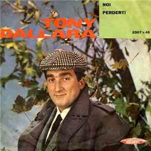 Tony Dallara - Noi / Perderti