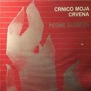 Various - Crnico Moja Crvena - Pesme Slobodi