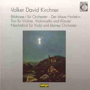 Volker David Kirchner - Bildnisse I – Der Blaue Harlekin – Trio – Nachtstüc ...