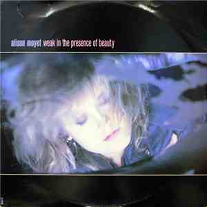 Alison Moyet - Weak In The Presence Of Beauty