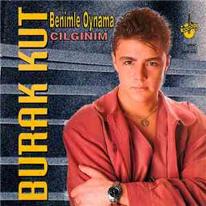 Burak Kut - Benimle Oynama - Çılgınım