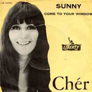 Cher - Sunny / Come To Your Window