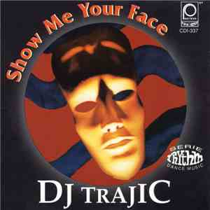 DJ Trajic - Show Me Your Face