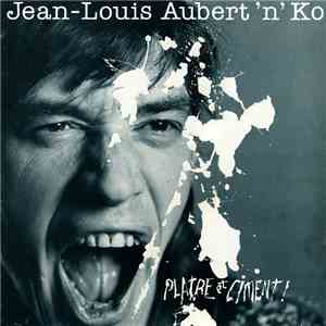 Jean-Louis Aubert'n'Ko - Plâtre Et Ciment !